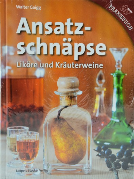 Ansatzschnäpse Liköre und Kräuterweine